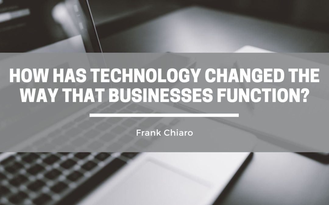 How Has Technology Changed the Way that Businesses Function?