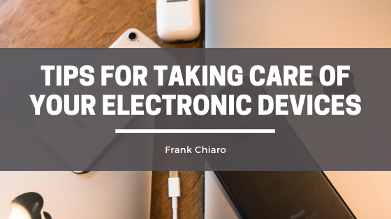 Tips for taking care of your electronic devices