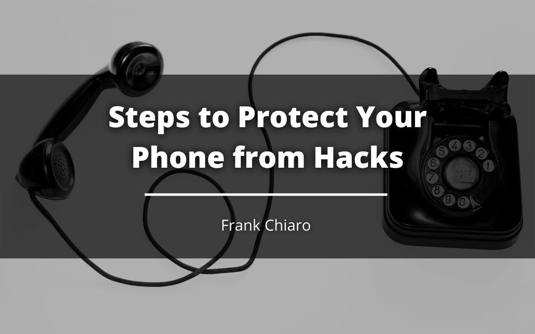 Steps to Protect Your Phone from Hacks